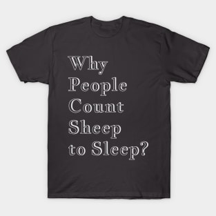 Q Quote | Why People Count Sheep to Sleep? T-Shirt
